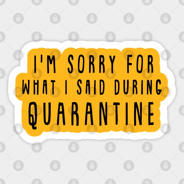 I'm sorry for what I said during quarantine Sticker by bobgoodallart